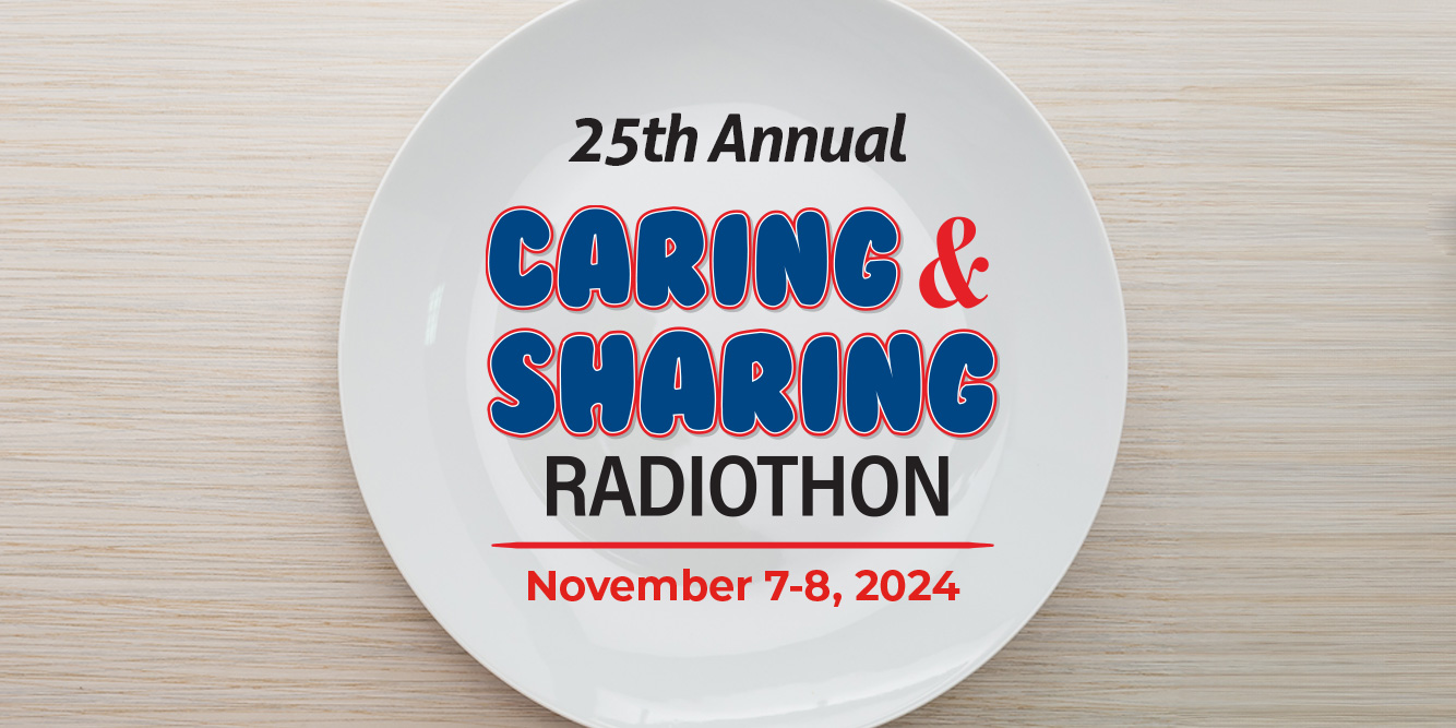 Caring And Sharing 2024 – A Two Day Radiothon to Support Local Food Pantries